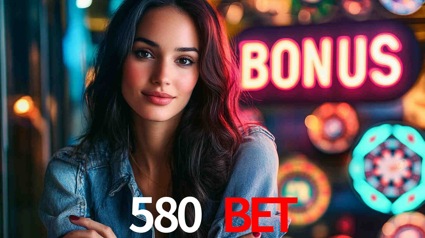 580 bet: A Experiência de Casino com Jogos de Mesa ao Vivo