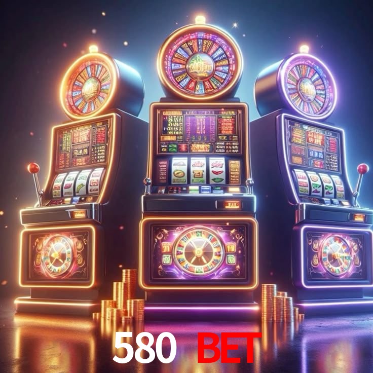 580 bet